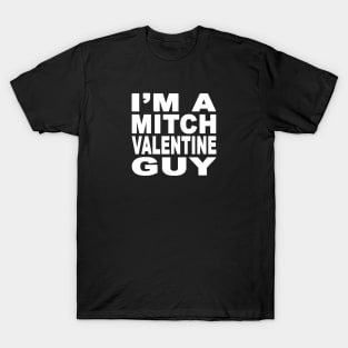 I'm A Mitch Valentine Guy Design T-Shirt